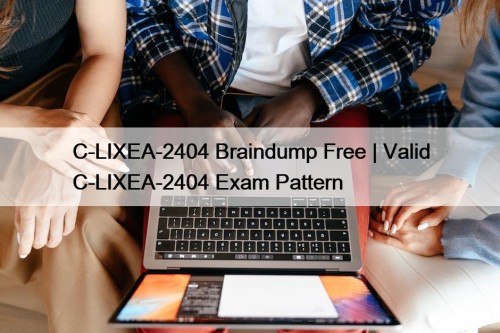 C-LIXEA-2404 Braindump Free | Valid C-LIXEA-2404 Exam Pattern