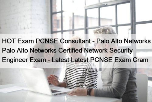 HOT Exam PCNSE Consultant - Palo Alto Networks ...