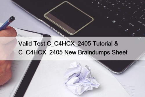 Valid Test C_C4HCX_2405 Tutorial & C_C4HCX_2405 New Braindumps ...