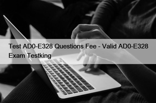 Test AD0-E328 Questions Fee - Valid AD0-E328 Exam ...